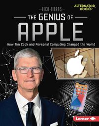Cover image for The Genius of Apple: How Tim Cook and Personal Computing Changed the World