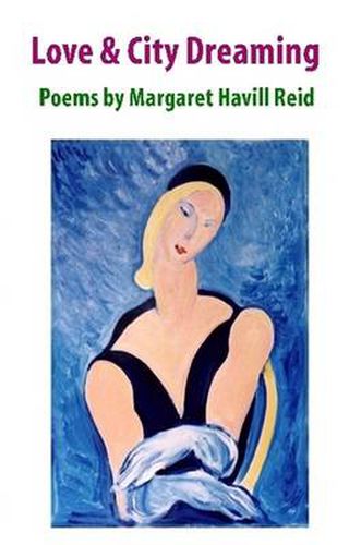 Cover image for Love & City Dreaming Poems by Margaret Havill Reid