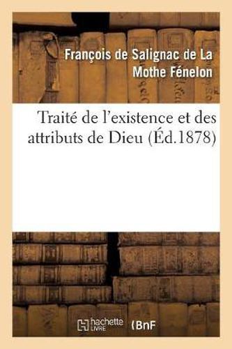 Cover image for Traite de l'existence et des attributs de Dieu