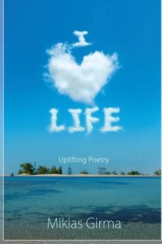 Cover image for I Love Life: Uplifting Poetry