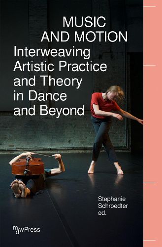 Cover image for Music and Motion - Interweaving Artistic Practice and Theory in Dance and Beyond