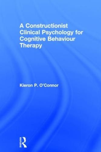 Cover image for A Constructionist Clinical Psychology for Cognitive Behaviour Therapy