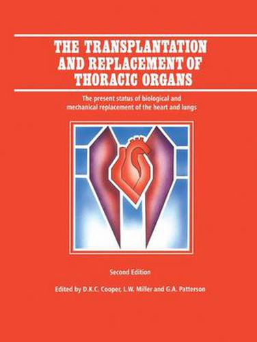 Cover image for The Transplantation and Replacement of Thoracic Organs: The Present Status of Biological and Mechanical Replacement  of the Heart and Lungs