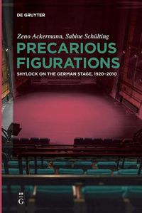 Cover image for Precarious Figurations: Shylock on the German Stage, 1920-2010