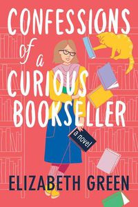 Cover image for Confessions of a Curious Bookseller: A Novel