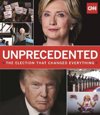 Cover image for Unprecedented: The Election That Changed Everything