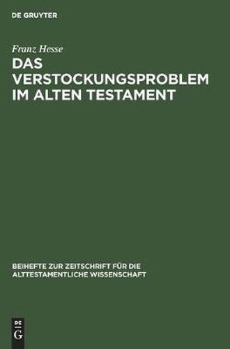 Cover image for Das Verstockungsproblem Im Alten Testament: Eine Froemmigkeitsgeschichtliche Untersuchung