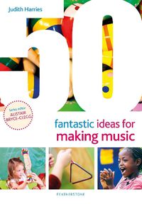 Cover image for 50 Fantastic Ideas for Making Music