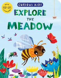 Cover image for Curious Kids: Explore the Meadow: With POP-UPS on every page
