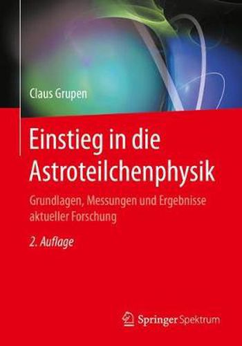 Cover image for Einstieg in Die Astroteilchenphysik: Grundlagen, Messungen Und Ergebnisse Aktueller Forschung