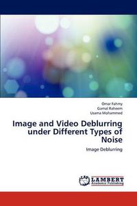 Cover image for Image and Video Deblurring Under Different Types of Noise