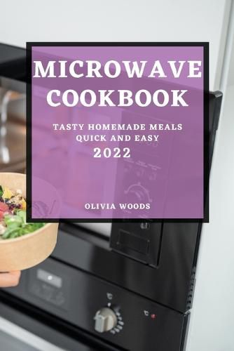 Cover image for Microwave Cookbook 2022: Tasty Homemade Meals Quick and Easy