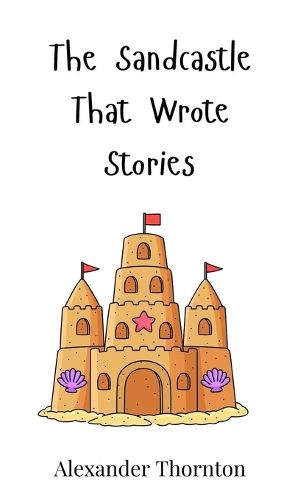 Cover image for The Sandcastle That Wrote Stories