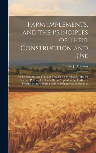 Cover image for Farm Implements, and the Principles of Their Construction and Use