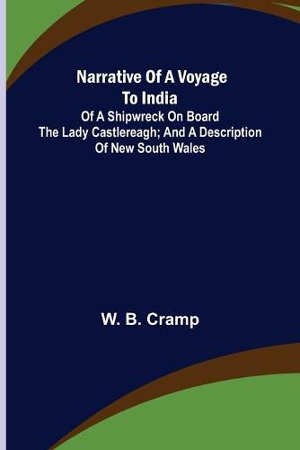 Cover image for Narrative of a Voyage to India; of a Shipwreck on board the Lady Castlereagh; and a Description of New South Wales