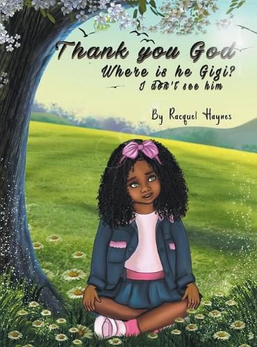 Cover image for Thank you Lord... Where is He GiGi I don't see Him