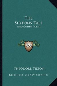 Cover image for The Sextons Tale: And Other Poems