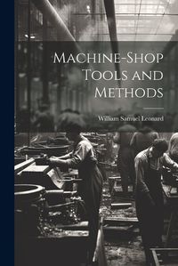 Cover image for Machine-Shop Tools and Methods