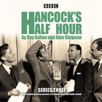 Cover image for Hancock's Half Hour: Series 3: Ten episodes of the classic BBC Radio comedy series