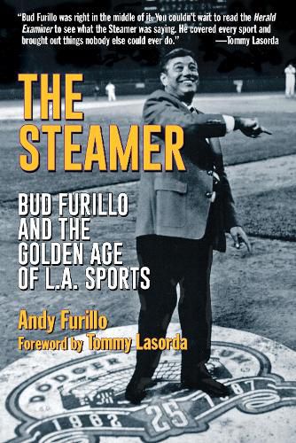 Cover image for The Steamer: Bud Furillo and the Golden Age of L.A. Sports