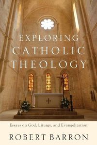 Cover image for Exploring Catholic Theology - Essays on God, Liturgy, and Evangelization