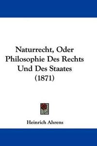 Cover image for Naturrecht, Oder Philosophie Des Rechts Und Des Staates (1871)