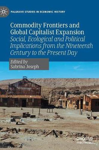 Cover image for Commodity Frontiers and Global Capitalist Expansion: Social, Ecological and Political Implications from the Nineteenth Century to the Present Day