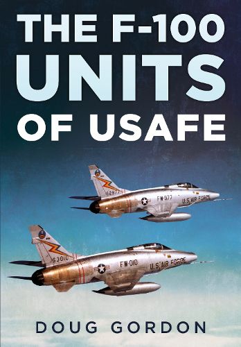 Cover image for The F-100 Units of USAFE