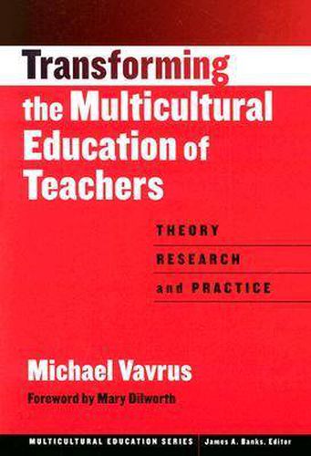 Cover image for Transforming the Multicultural Education of Teachers: Theory, Research and Practice