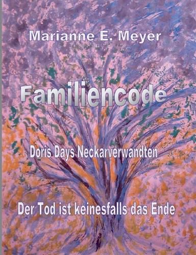 Familien - Code - Doris Days Neckarverwandten: Der Tod ist keinesfalls das Ende