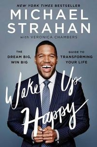 Cover image for Wake Up Happy: The Dream Big, Win Big Guide to Transforming Your Life
