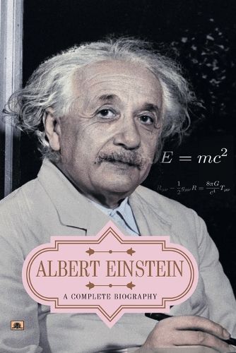 Albert Einstein a Complete Biography