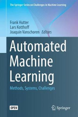 Cover image for Automated Machine Learning: Methods, Systems, Challenges