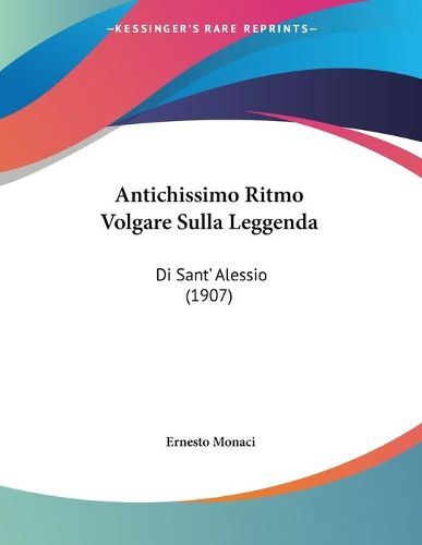 Cover image for Antichissimo Ritmo Volgare Sulla Leggenda: Di Sant' Alessio (1907)