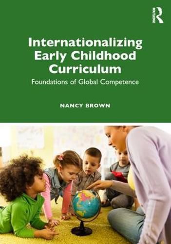 Cover image for Internationalizing Early Childhood Curriculum: Foundations of Global Competence