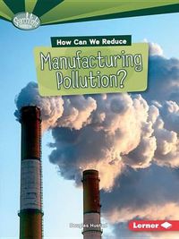 Cover image for How Can We Reduce Manufacturing Pollution
