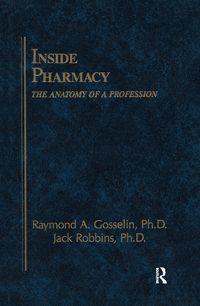 Cover image for Inside Pharmacy: The Anatomy of a Profession