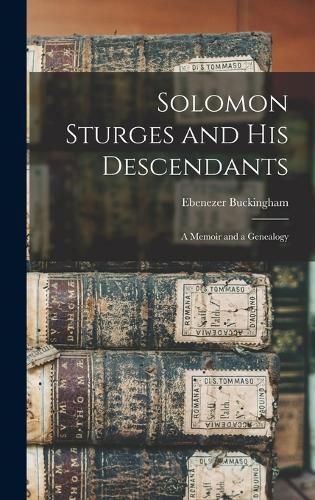 Cover image for Solomon Sturges and his Descendants; a Memoir and a Genealogy