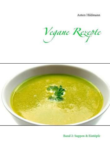 Cover image for Vegane Rezepte: Band 2: Suppen & Eintoepfe