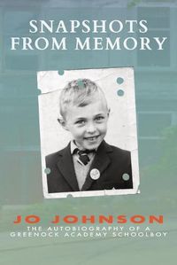 Cover image for Snapshots from Memory: The Autobiography of a Greenock Academy Schoolboy