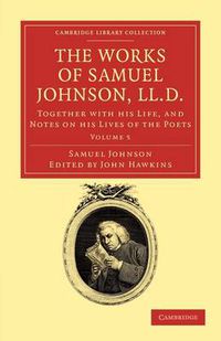 Cover image for The Works of Samuel Johnson, LL.D.: Together with his Life, and Notes on his Lives of the Poets