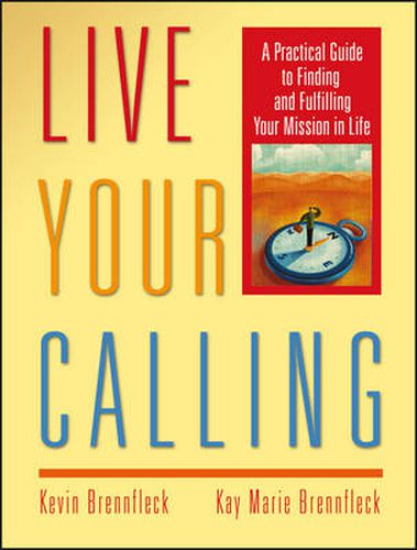 Cover image for Live Your Calling: A Practical Guide to Finding and Fulfilling Your Mission in Life