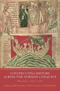 Cover image for Constructing History across the Norman Conquest: Worcester, c.1050--c.1150
