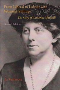 Cover image for From Liberal to Labour with Women's Suffrage: The Story of Catherine Marshall