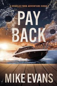 Cover image for Pay Back: A Caribbean Keys Adventure: A Charlie Ford Thriller Book 2