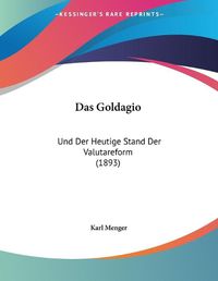 Cover image for Das Goldagio: Und Der Heutige Stand Der Valutareform (1893)