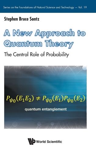 Cover image for A New Approach To Quantum Theory: The Central Role Of Probability
