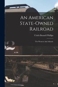 Cover image for An American State-owned Railroad