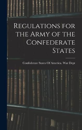 Cover image for Regulations for the Army of the Confederate States