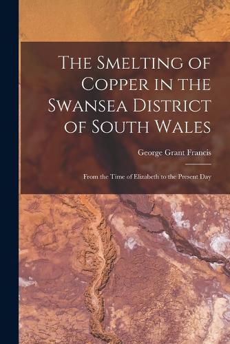 The Smelting of Copper in the Swansea District of South Wales